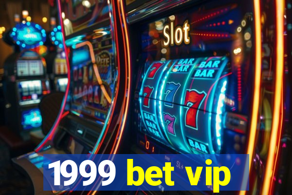 1999 bet vip